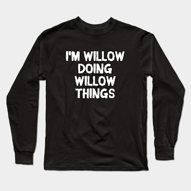 I'm Willow doing Willow things Long Sleeve T-Shirt by hoopoe